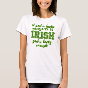 Lucky om Iers te zijn T-shirt