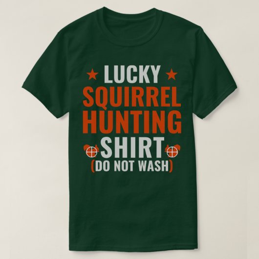 Lucky Squirrel Hunting Shirt Funny Squirrel Hunter (Design voorkant)