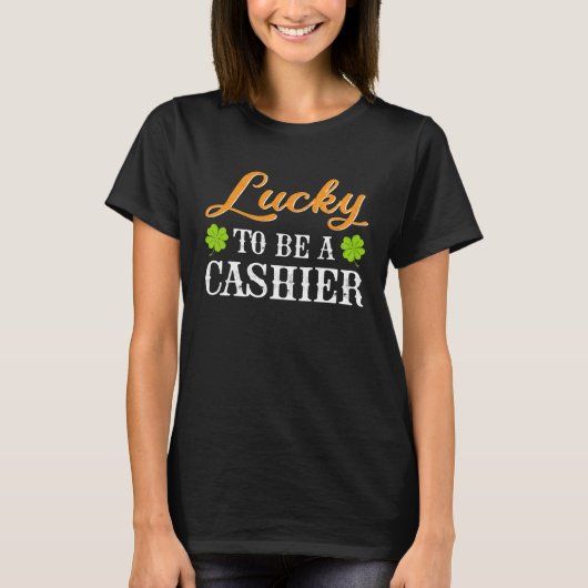 Lucky To Be A Cashier Shamrock St Patrick s Day T-shirt (Voorkant)