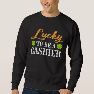 Lucky To Be A Cashier Shamrock St Patrick s Day Trui