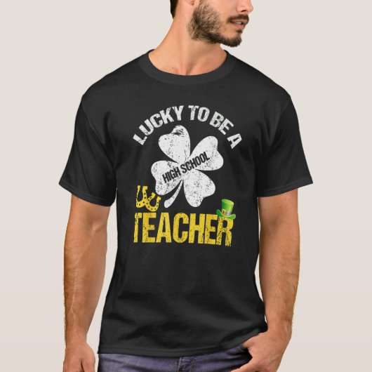 Lucky To Be A High School Teacher St Patricks Day T-shirt (Voorkant)