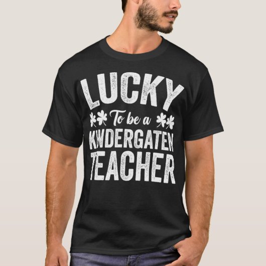 Lucky To Be A Kindergarten Teacher St Patricks Day T-shirt (Voorkant)