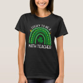 Lucky To Be A Math Teacher Rainbow St Patricks Day T-shirt (Voorkant)