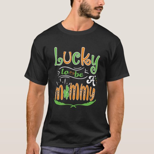 Lucky To Be A Mommy St Patrick' Day T-shirt (Voorkant)
