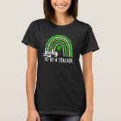 Lucky To Be A Teacher Shamrock St Patricks Day Ire T-shirt (Voorkant)