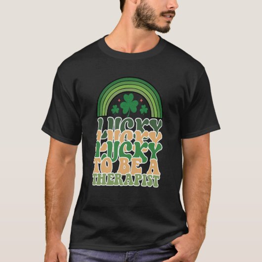 Lucky To Be A Therapist St Patricks Day Speech The T-shirt (Voorkant)