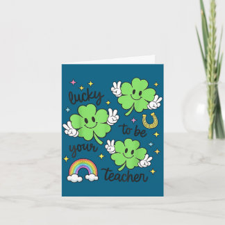 Lucky to be your teacher st patrick's day teacher  kaart