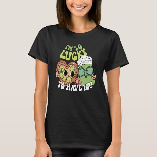 Lucky To Have You Retro Groovy St Patricks Day Wom T-shirt (Voorkant)