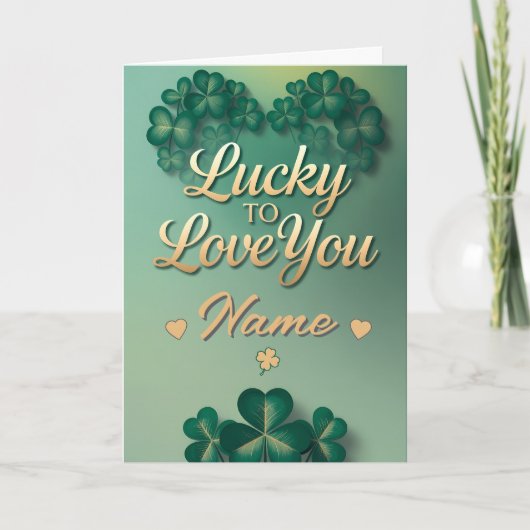 Lucky To Love You Custom Name St. Patrick’s Day Kaart (Voorkant)