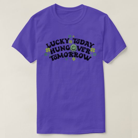 Lucky Today Hungover Tomorrow Grappig St Patricks T-shirt (Design voorkant)