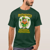 Lucky Today Wealthy Tomorrow St Patrick’s camiseta T-shirt (Voorkant)