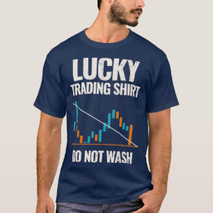 Lucky Trading Stock Trading Capitalist Funny Gift T-shirt