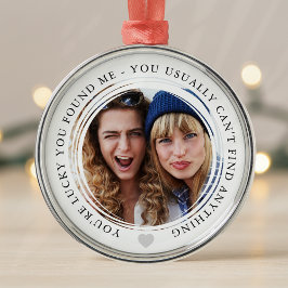 Lucky You Found Me Love Paar Jubileum Foto Metalen Ornament