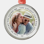 Lucky You Found Me Love Paar Jubileum Foto Metalen Ornament (Voorkant)