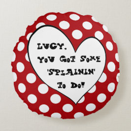 Lucy, je hebt wat Splainin om Polka Dot Pillow te  Rond Kussen