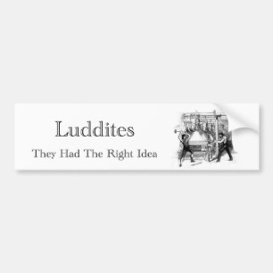 Luddites - Ze hadden het juiste idee Bumpersticker