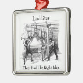Luddites - Ze hadden het juiste idee Metalen Ornament (Links)