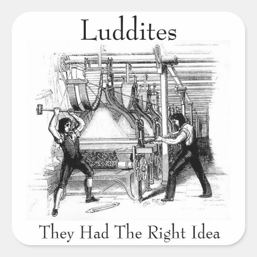 Luddites - Ze hadden het juiste idee Vierkante Sticker (Voorkant)