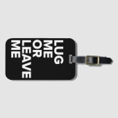 Lug me of laat me zwart en wit Bagagelabel achter (Voorkant (horizontaal))