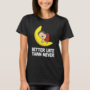 Lui Lieveboompje Te Laat Liever Laat Dan Nooit Lie T-shirt