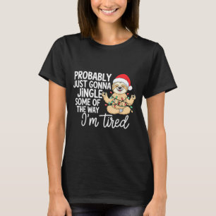 Luiaard Gaat Waarschijnlijk Alleen Maar Een Beetje T-shirt