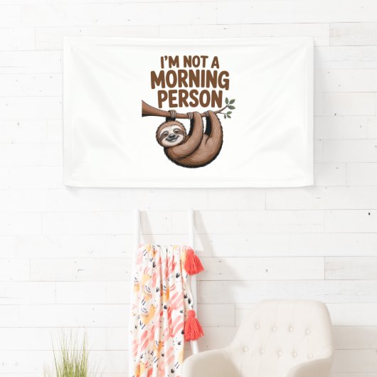 Luiaard Gezegde Ik ben geen ochtendmens Spandoek (Insitu)