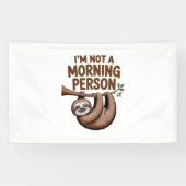 Luiaard Gezegde Ik ben geen ochtendmens Spandoek (Horizontaal)