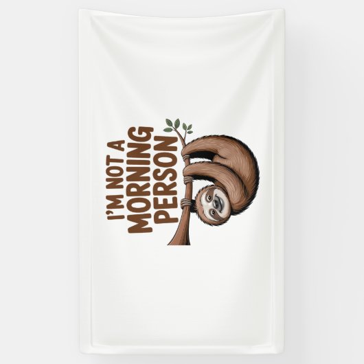 Luiaard Gezegde Ik ben geen ochtendmens Spandoek (Verticaal)