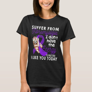 Luiaard Ik lijd aan fibromyalgie Ik heb de E niet T-shirt
