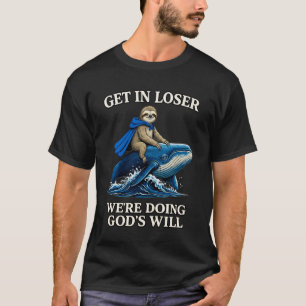 Luiaard kom binnen, verliezer we doen Gods wil Chr T-shirt