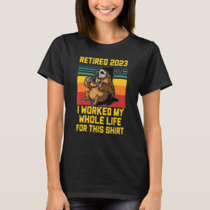 Luiaard Met Pensioen 2023 Ik Heb Mijn Hele Leven H T-shirt