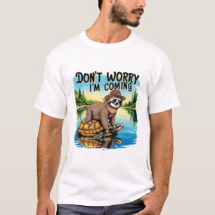 Luiaard T-shirt- Maak je niet druk, ik kom eraan T-shirt