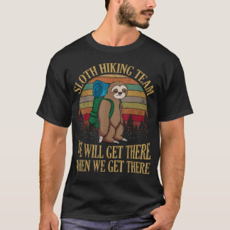 Luiaard Wandelteam We Komen Aan Als We Komen T-shirt