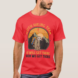 Luiaard Wandelteam We Zullen Er Zijn Wanneer We Er T-shirt
