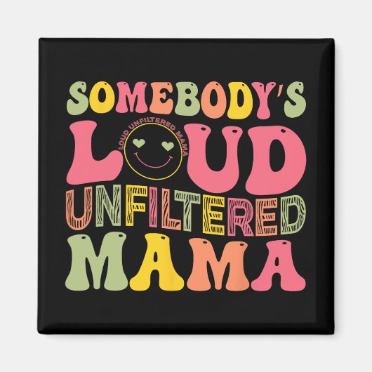 Luid Ongefilterde Mama Moederdag Magneet (Voorkant)