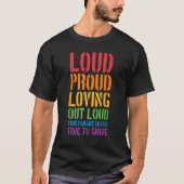 Luid Trots En Liefdevol Luid Gay Parade LGBT Fl T-shirt (Voorkant)