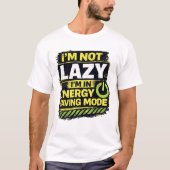 Luie Energiebesparende Modus Citaat T-shirt (Voorkant)