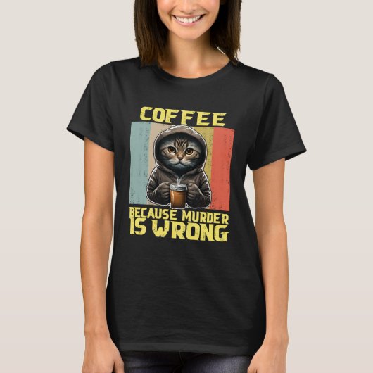 luie kat koffie omdat is verkeerd kitty t-shirt (Voorkant)