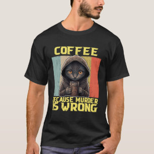 luie kat koffie omdat is verkeerd poesje  1 t-shirt