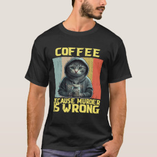 luie kat koffie omdat is verkeerd poesje 2 t-shirt