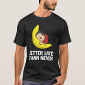 luie lieveheersbeestje laat beter dan nooit lieveh t-shirt (Voorkant)