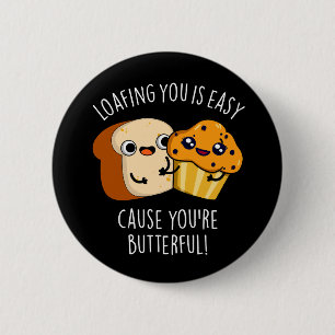 Luieren Met Jou Is Gemakkelijk Omdat Jij Boterful Ronde Button 5,7 Cm