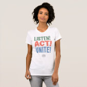 Luister! Actie! Maak een eenheid! T-shirt (Voorkant volledig)