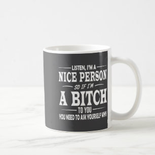 Luister Ik Ben Een Aardig Persoon Dus Als Ik Voor Koffiemok