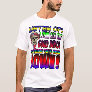 Luister, ik heb alle goede bands gezien! t-shirt