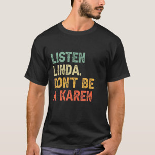 Luister Linda, wees geen Karen Funny Gezegde Humor T-shirt