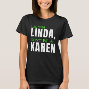 Luister Linda wees geen Karen Humoristische grap K T-shirt