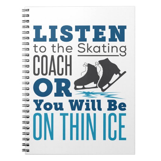 Luister naar de schaatscoach Thin Ice Skating Notitieboek (Voorkant)