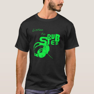 Luister naar Dubstep T-shirt
