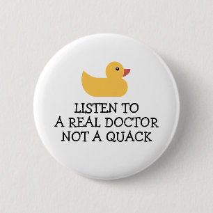 Luister naar een echte dokter - geen Quack - Duck  Ronde Button 5,7 Cm